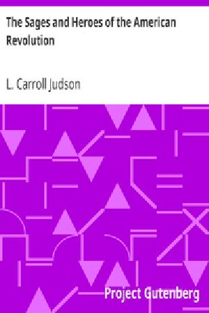 [Gutenberg 33905] • The Sages and Heroes of the American Revolution
